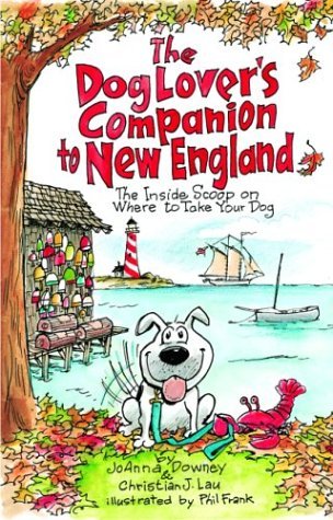 Phil Frank Joanna Downey Christian J. Lau/The Dog Lover's Companion To New England: The Insi