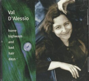 Val D'alessio Home Highways & Bad Hair Days 