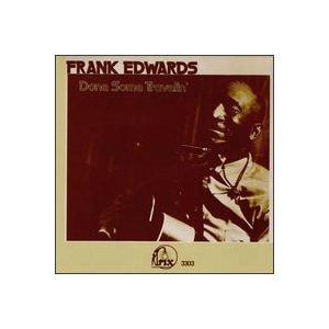 Frank Edwards/Done Some Travelin'
