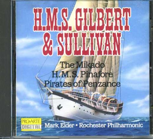 Mark Elder Eastman Chorale Rochester Philharmonic H.M.S. Gilbert & Sullivan Highlights From H.M.S. 