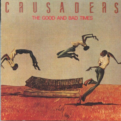 Crusaders The Good & Bad Times 