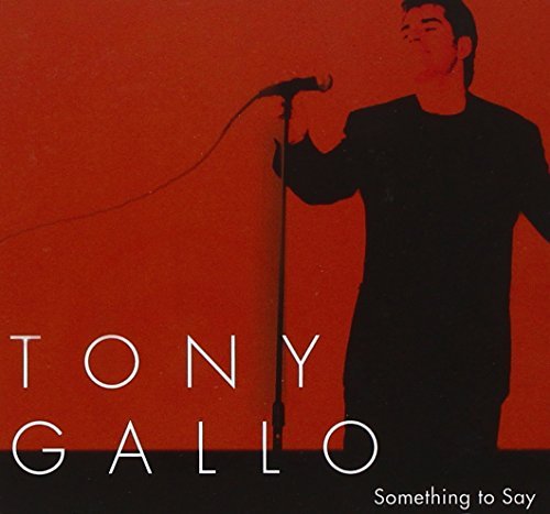 Tony Gallo/Something To Say