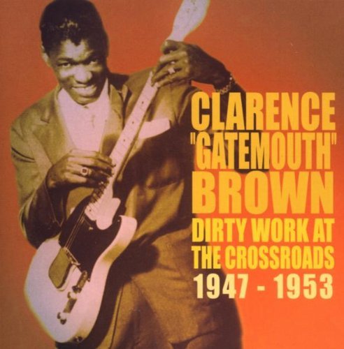 Clarence 'Gatemouth' Brown/Dirty Work At The Crossroads 1