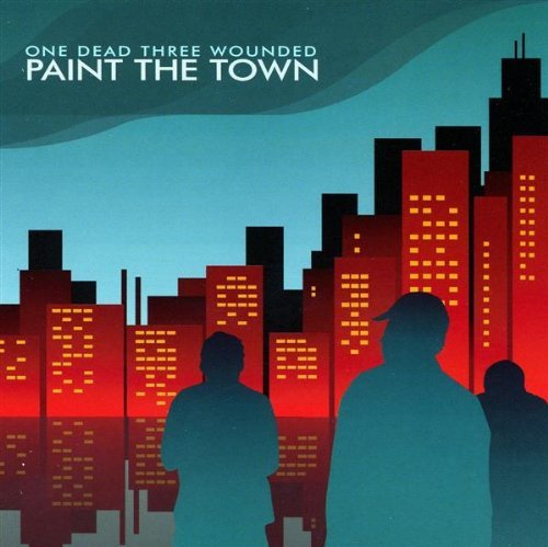 One Dead Three Wounded/Paint The Town