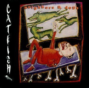 Catfish/Neighbors & Dogs