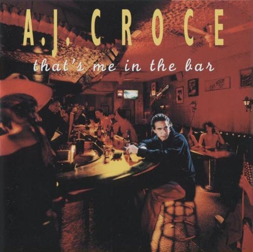 A.J. Croce/That's Me In The Bar