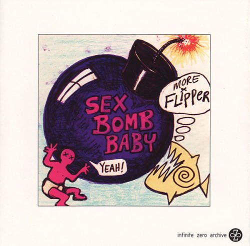 Flipper/Sex Bomb Baby!