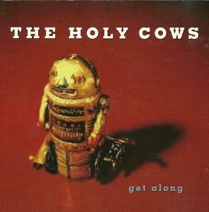 Holy Cows/Get Along