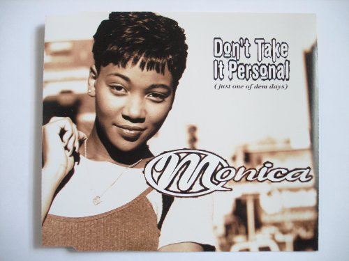 Monica/Don'T Take It Personal (X3)