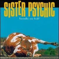 Sister Psychic Surrender You Freak 