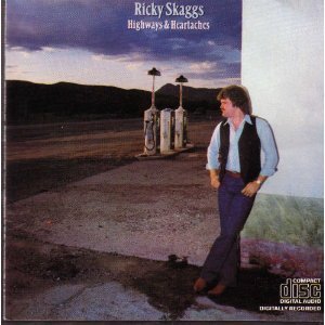 Ricky Skaggs/Highways & Heartaches