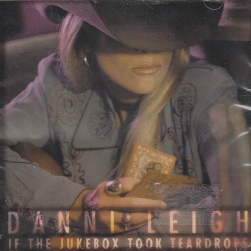 Danni Leigh/If The Jukebox Took Teardrops