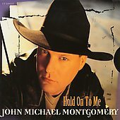 John Michael Montgomery/Hold On To Me