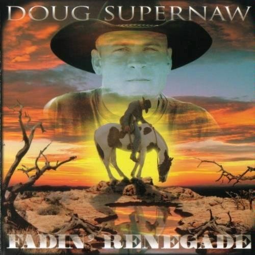 Doug Supernaw/Fadin' Renegade