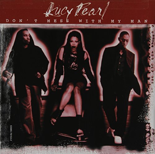 Lucy Pearl/Don'T Mess With My Man