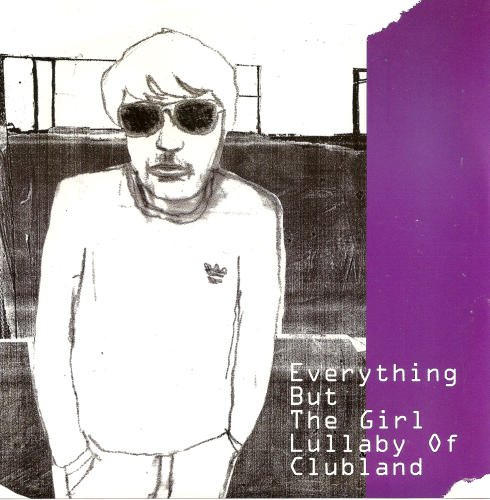 Everything But The Girl/Lullaby Of Clubland