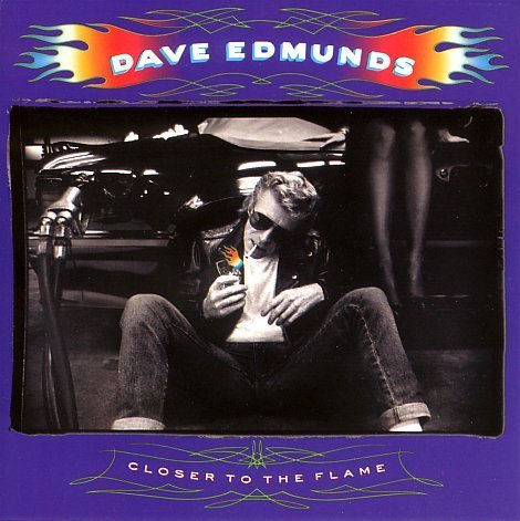 Dave Edmunds/Closer To The Flame