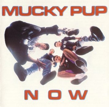 Mucky Pup/Now