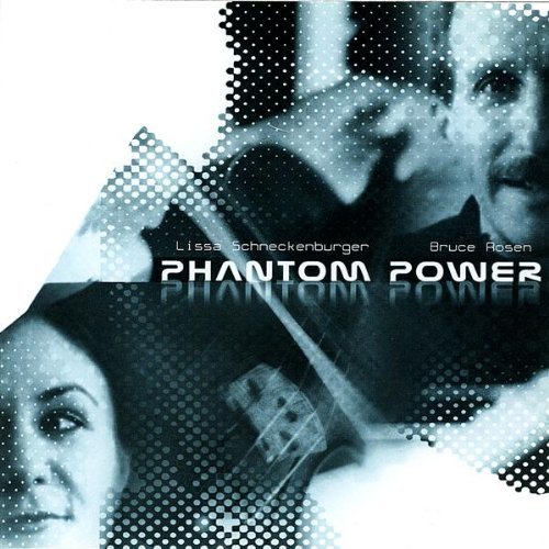 Phantom Power/Phantom Power@Feat. Lissa Schneckenburger/Bruce Rosen