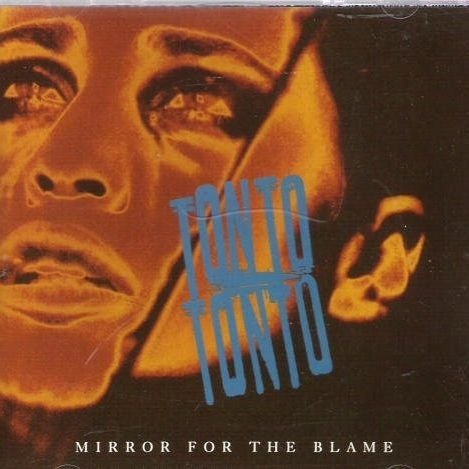 Tonto Tonto/Mirror For The Blame