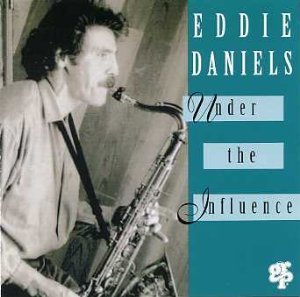 Eddie Daniels/Under The Influence