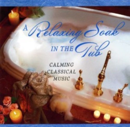 RELAXING SOAK IN THE TUB: CALMING CLASSICAL MUSIC/Tub Soak