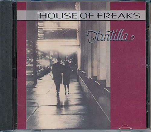 House Of Freaks/Tantilla