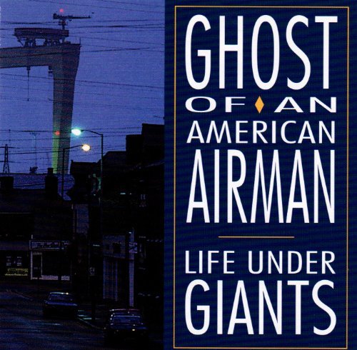 Ghost Of An American Airman/Life Under Giants