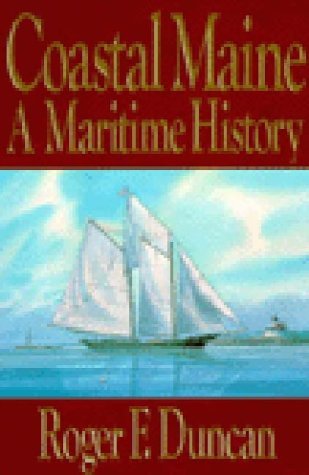 Roger F. Duncan Coastal Maine A Maritime History 