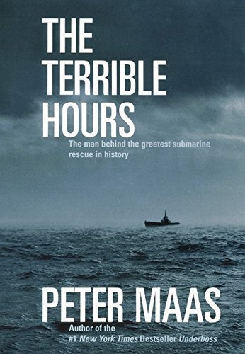 Peter Maas The Terrible Hours The Man Behind The Greatest Submarine Rescue In History 