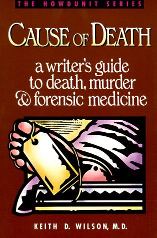 Keith D. Wilson/Cause Of Death@A Writer's Guide To Death, Murder & Forensic Medicine