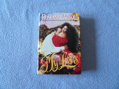 Roseanne (1952- ) Arnold/My Lives / Roseanne Arnold