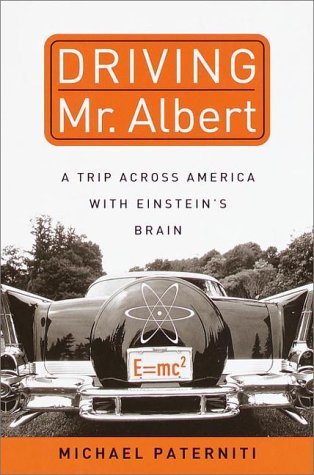 Michael Paterniti/Driving Mr. Albert@A Trip Across America With Einstiens Brain