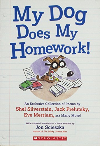 Shel Silverstein Jack Prelutsky Eve Merriam Willia/My Dog Does My Homework!