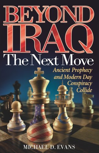 Michael D. Evans/Beyond Iraq: The Next Move--Ancient Prophecy And M