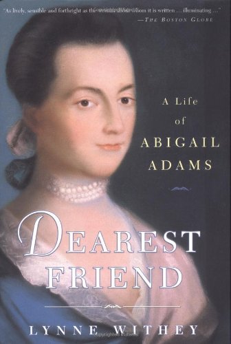 Lynne Withey/Dearest Friend: The Life Of Abigail Adams