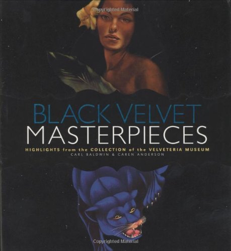 Caren Anderson Carl Baldwin/Black Velvet Masterpieces: Highlights From The Col