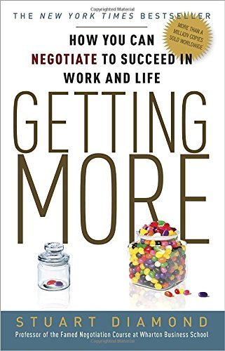 Stuart Diamond/Getting More@ How You Can Negotiate to Succeed in Work and Life