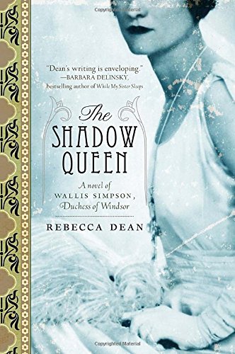 Rebecca Dean/The Shadow Queen@ A Novel of Wallis Simpson, Duchess of Windsor