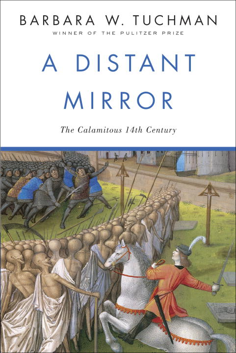 Barbara W. Tuchman/A Distant Mirror@ The Calamitous 14th Century