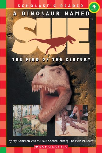 Fay Robinson/Scholastic Reader Level 4@A Dinosaur Named Sue: The Find Of The Century (Le