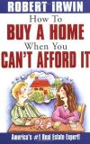 Robert Irwin How To Buy A Home When You Can't Afford It 