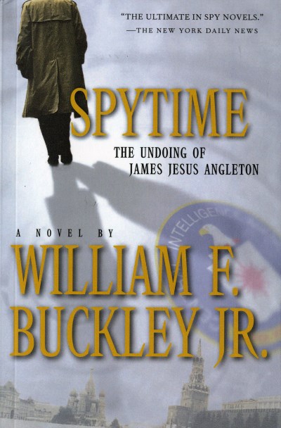Buckley,William F.,Jr./Spytime@ The Undoing of James Jesus Angleton