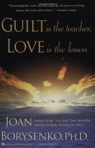 Joan Borysenko/Guilt Is the Teacher, Love Is the Lesson