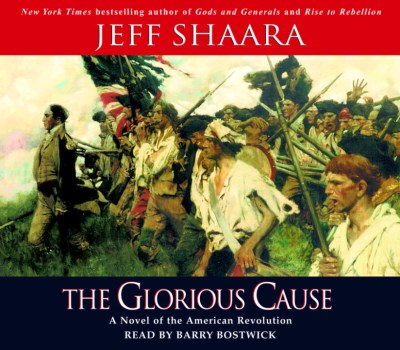 Jeff Shaara Glorious Cause The Abridged 
