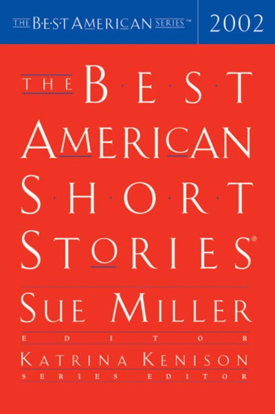 Miller,Sue/ Kenison,Kartina (EDT)/The Best American Short Stories 2002