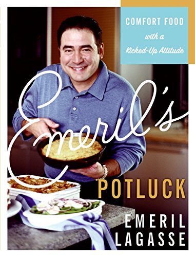 Emeril Lagasse/Emeril's Potluck@ Comfort Food with a Kicked-Up Attitude