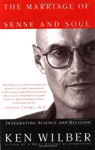 Ken Wilber/The Marriage of Sense and Soul@ Integrating Science and Religion