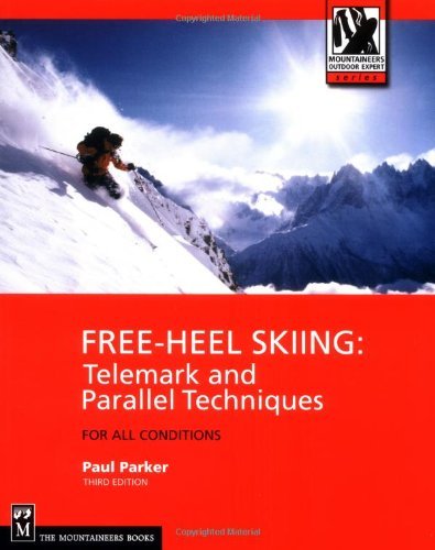 Paul Parker/Free-Heel Skiing@ Telemark and Parallel Techniques for All Conditio@0003 EDITION;