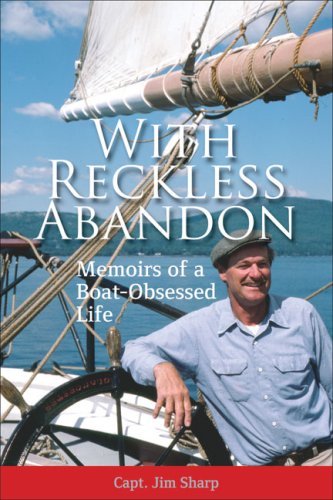 Jim Sharp With Reckless Abandon Memoirs Of A Boat Obsessed Life 